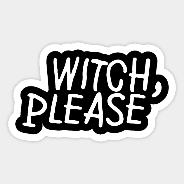 Witch, Please Sticker by jkwatson5